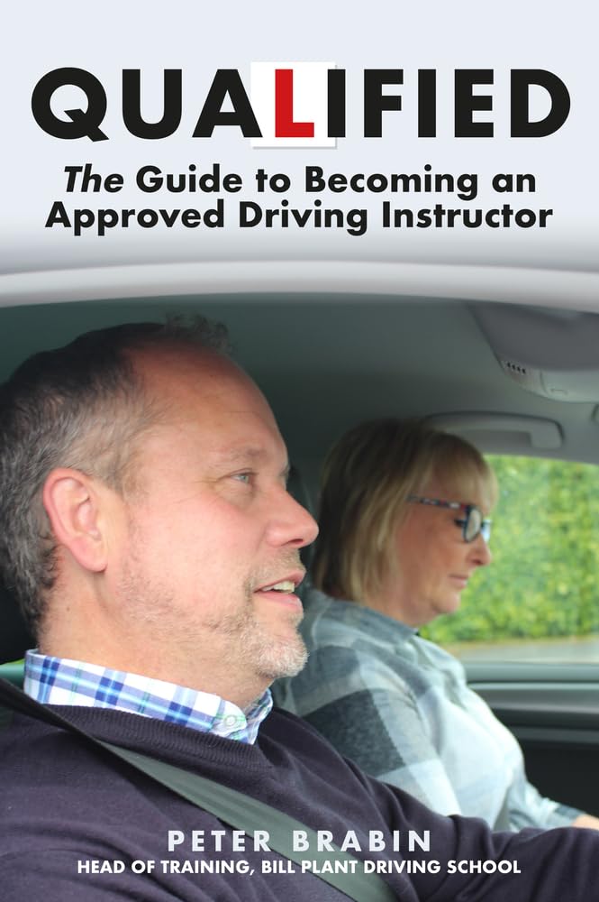 Qualified: The Guide to Becoming an Approved Driving Instructor (Peter Brabin)